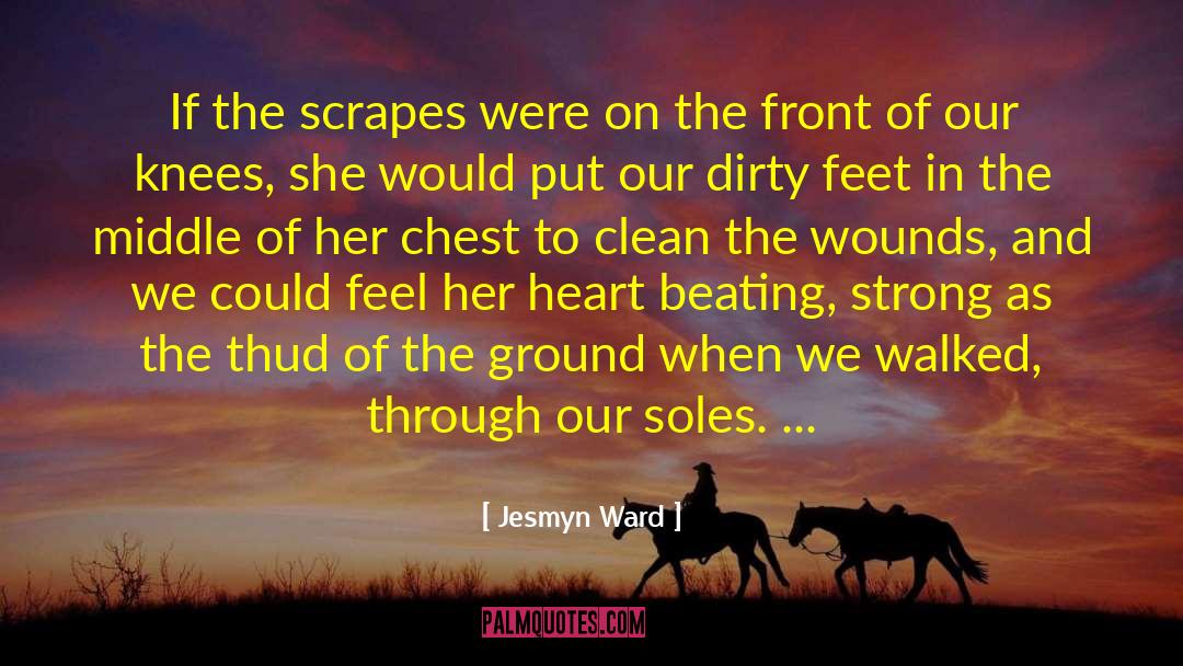 Jesmyn Ward Quotes: If the scrapes were on