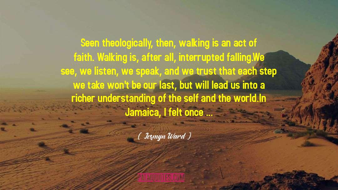 Jesmyn Ward Quotes: Seen theologically, then, walking is