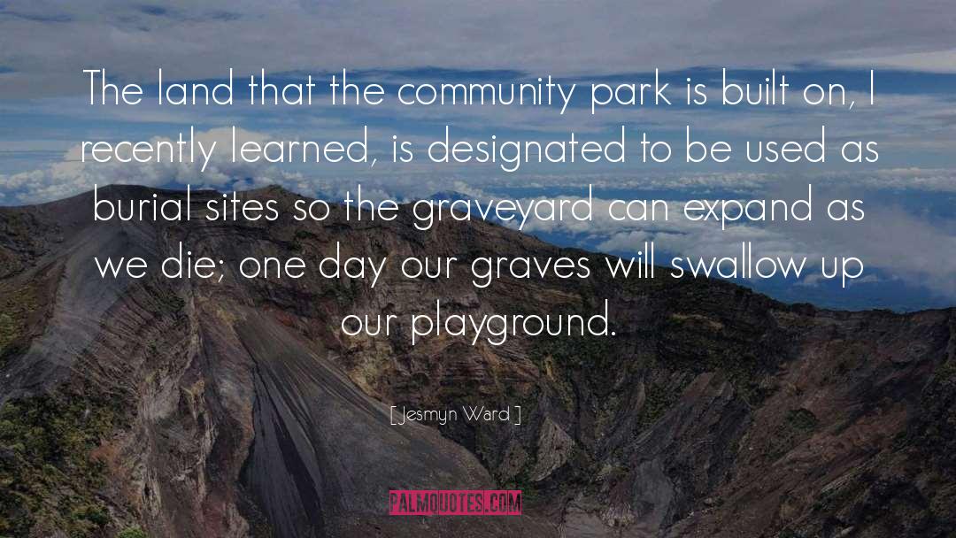 Jesmyn Ward Quotes: The land that the community