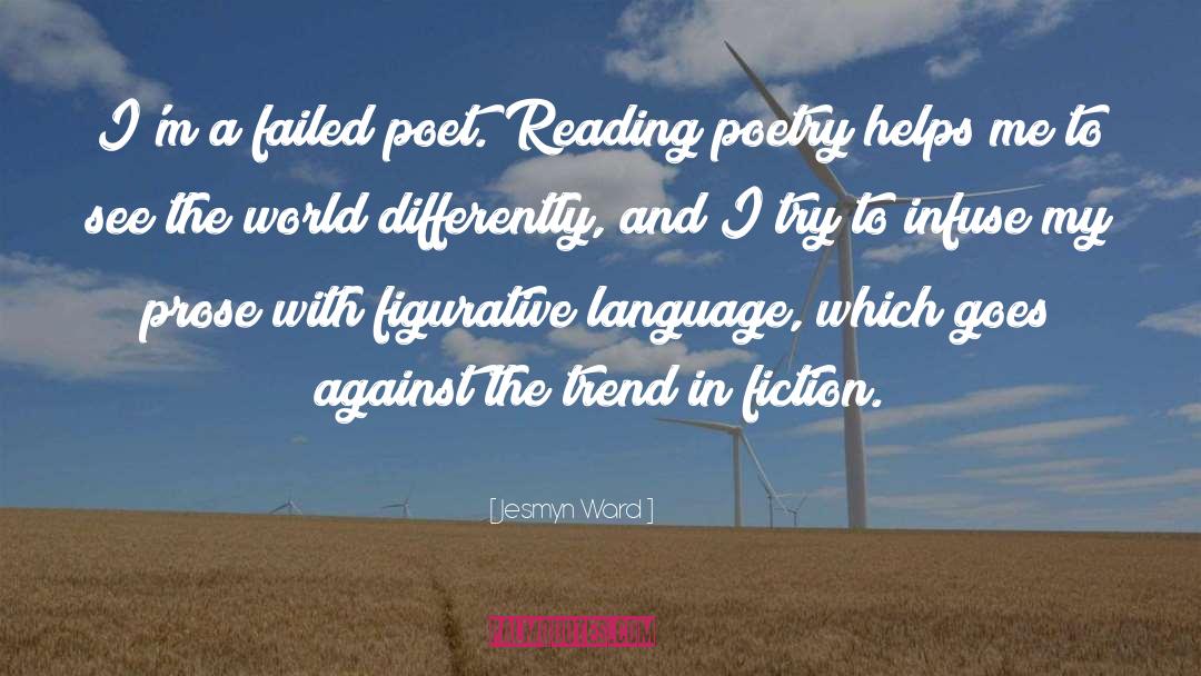 Jesmyn Ward Quotes: I'm a failed poet. Reading