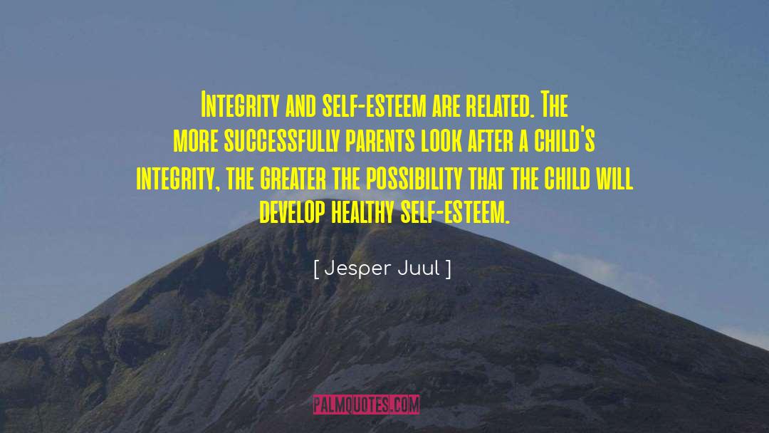 Jesper Juul Quotes: Integrity and self-esteem are related.