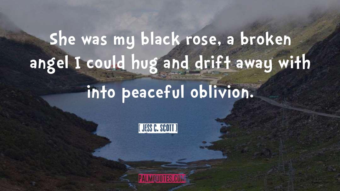 Jess C. Scott Quotes: She was my black rose,