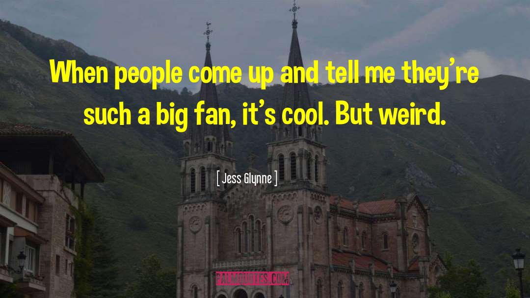 Jess Glynne Quotes: When people come up and