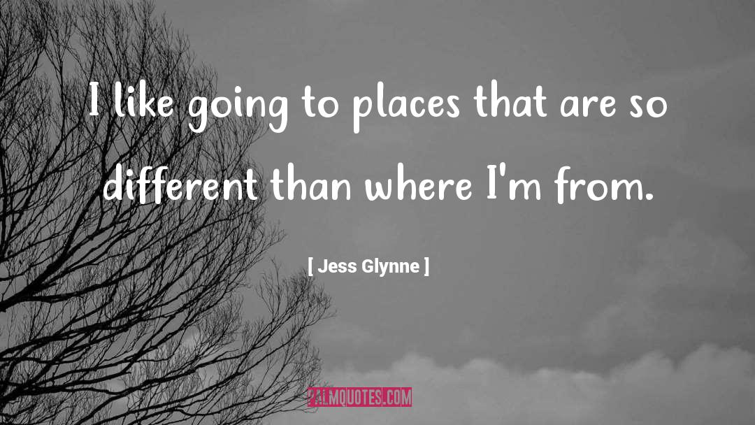Jess Glynne Quotes: I like going to places