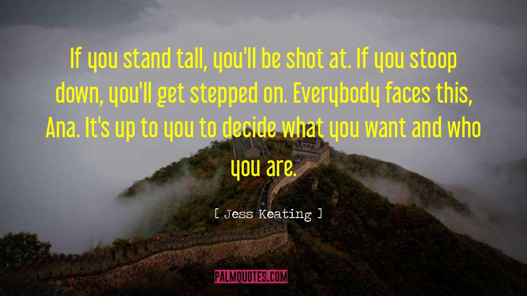 Jess Keating Quotes: If you stand tall, you'll