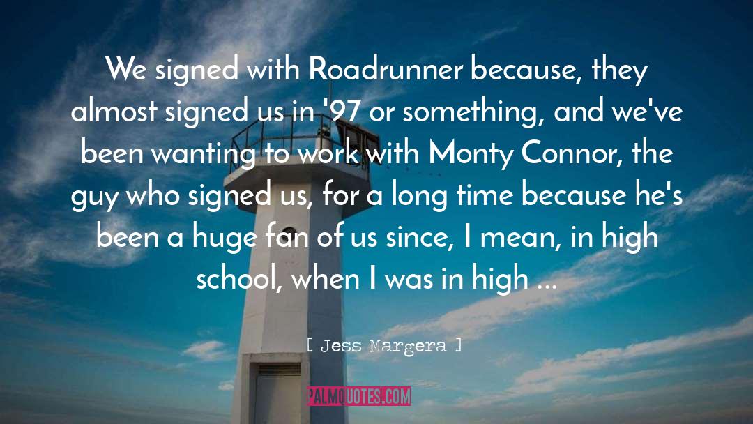 Jess Margera Quotes: We signed with Roadrunner because,