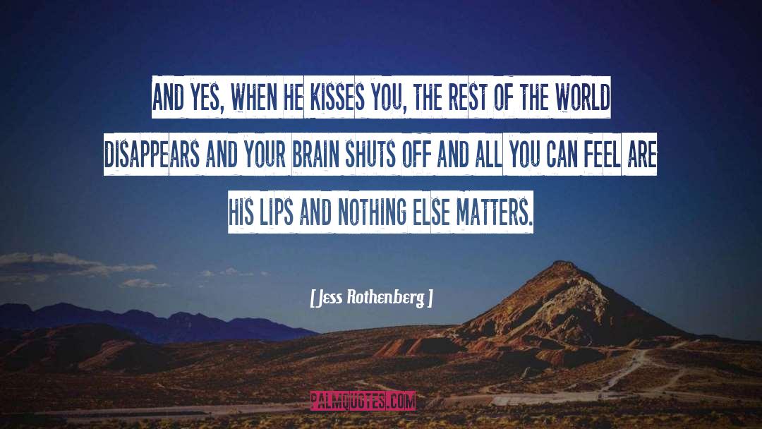 Jess Rothenberg Quotes: And yes, when he kisses
