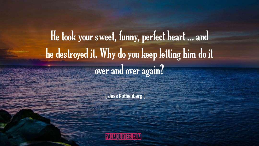 Jess Rothenberg Quotes: He took your sweet, funny,