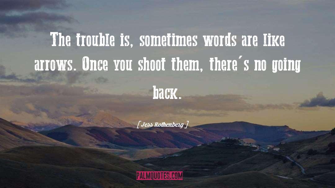 Jess Rothenberg Quotes: The trouble is, sometimes words