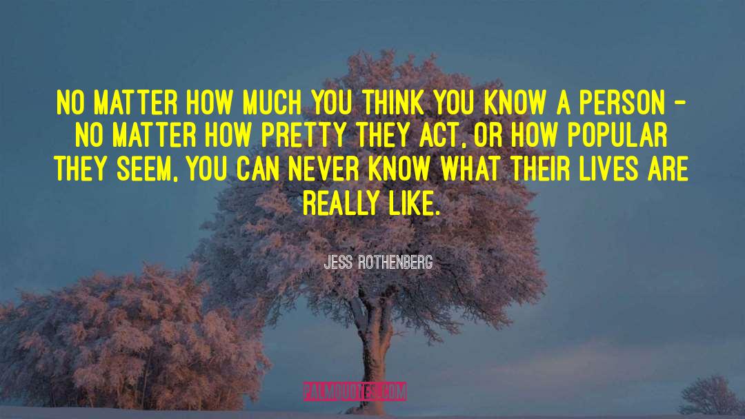 Jess Rothenberg Quotes: No matter how much you