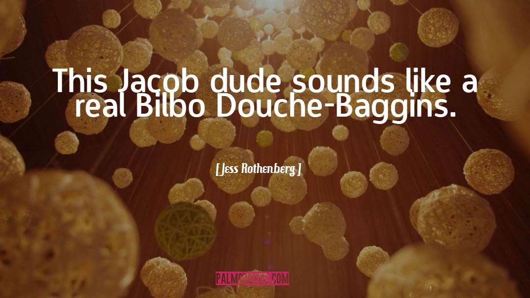 Jess Rothenberg Quotes: This Jacob dude sounds like