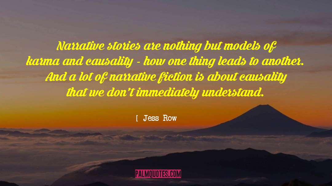 Jess Row Quotes: Narrative stories are nothing but