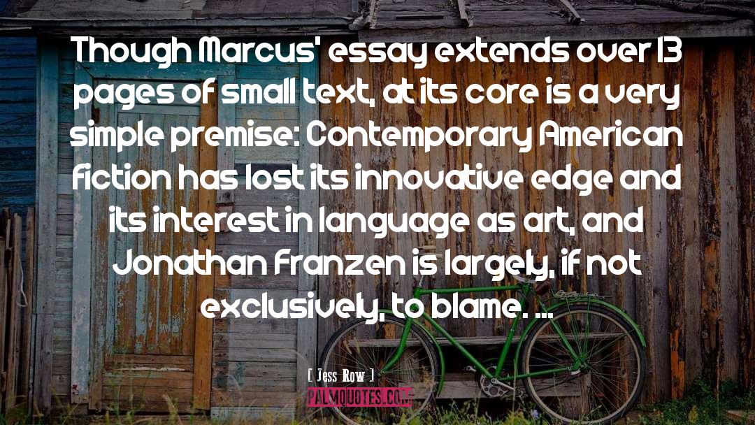 Jess Row Quotes: Though Marcus' essay extends over