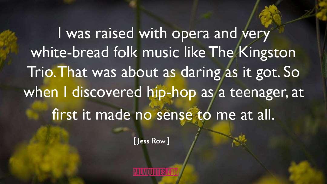 Jess Row Quotes: I was raised with opera