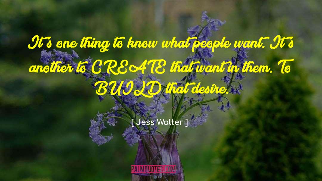 Jess Walter Quotes: It's one thing to know