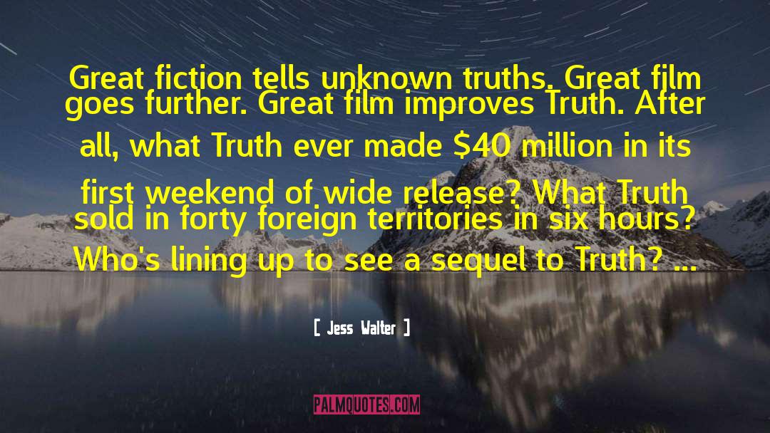 Jess Walter Quotes: Great fiction tells unknown truths.