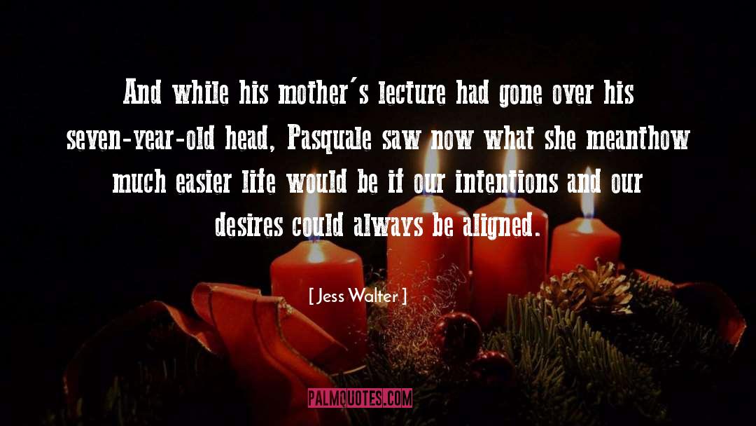 Jess Walter Quotes: And while his mother's lecture