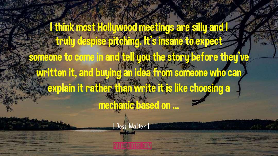 Jess Walter Quotes: I think most Hollywood meetings