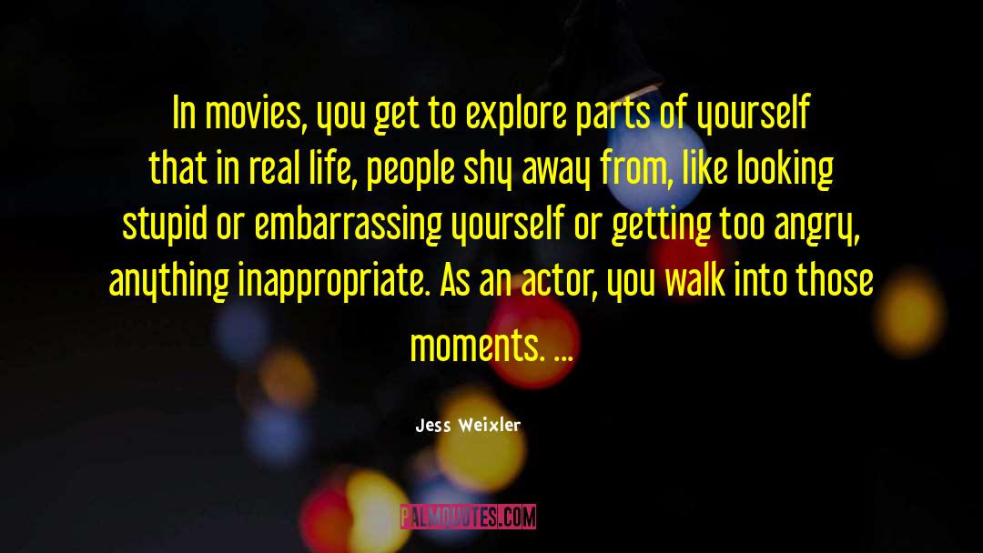 Jess Weixler Quotes: In movies, you get to
