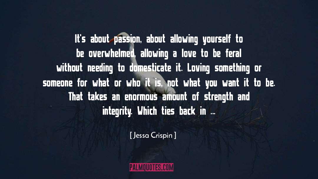 Jessa Crispin Quotes: It's about passion, about allowing