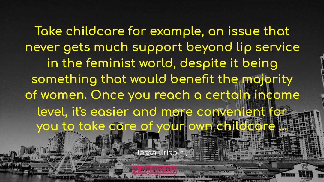 Jessa Crispin Quotes: Take childcare for example, an
