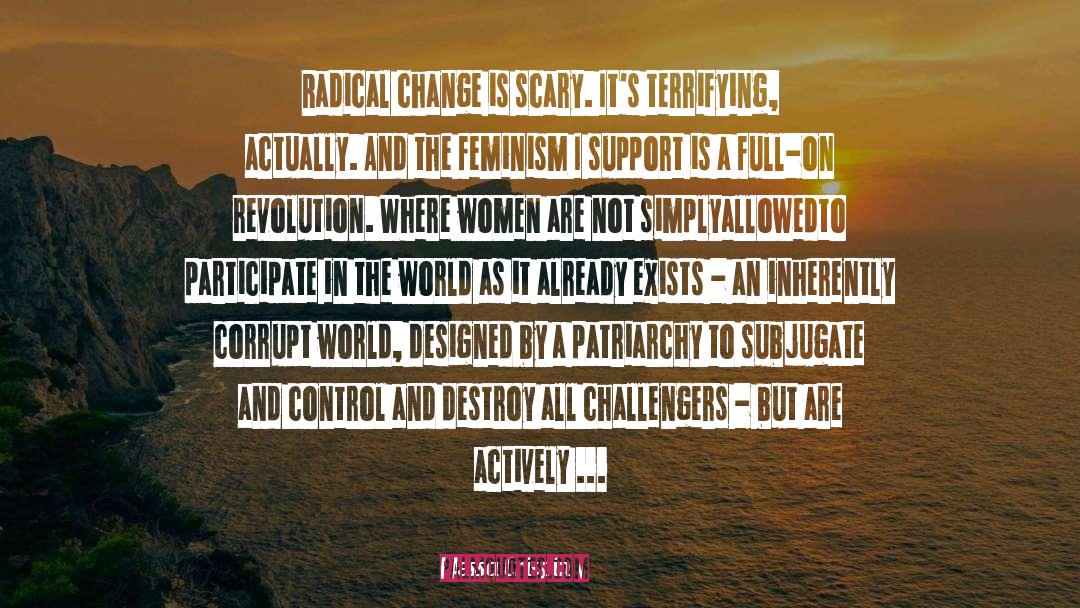 Jessa Crispin Quotes: Radical change is scary. It's