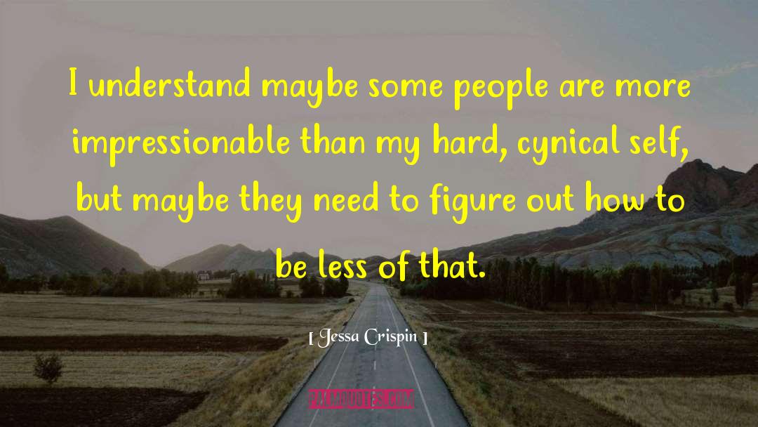 Jessa Crispin Quotes: I understand maybe some people