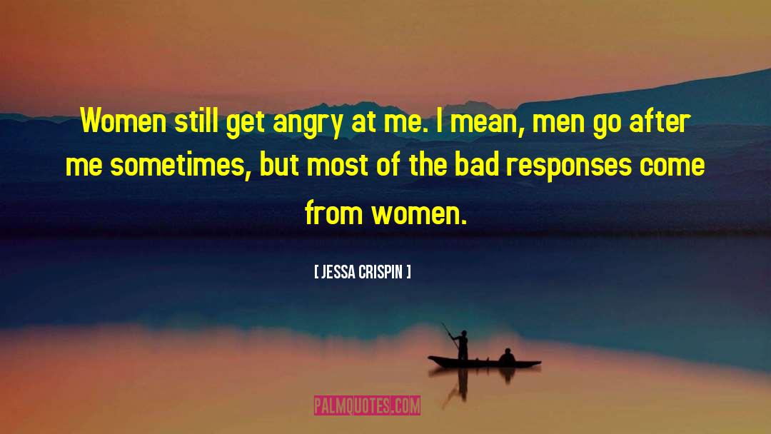 Jessa Crispin Quotes: Women still get angry at