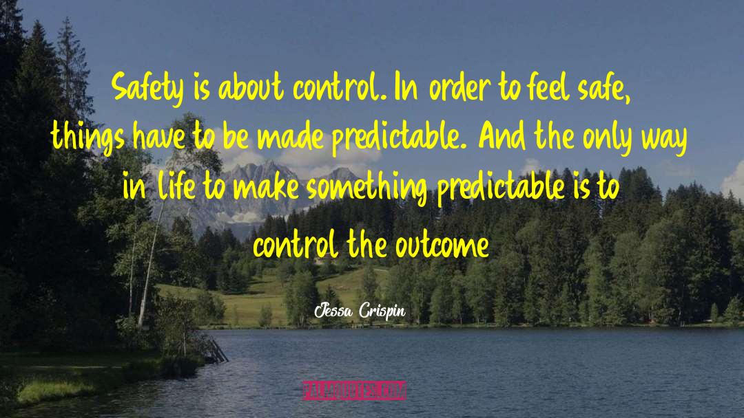 Jessa Crispin Quotes: Safety is about control. In