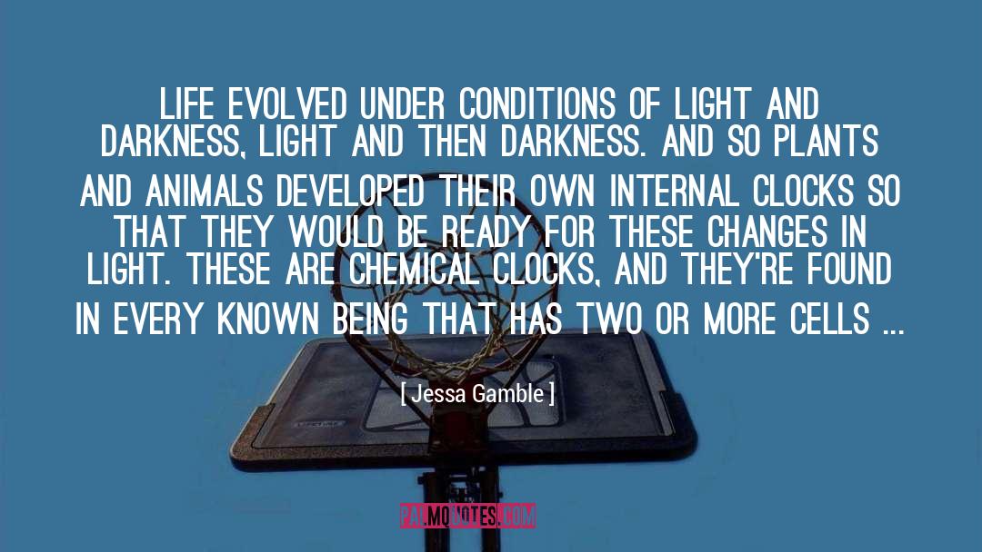 Jessa Gamble Quotes: Life evolved under conditions of