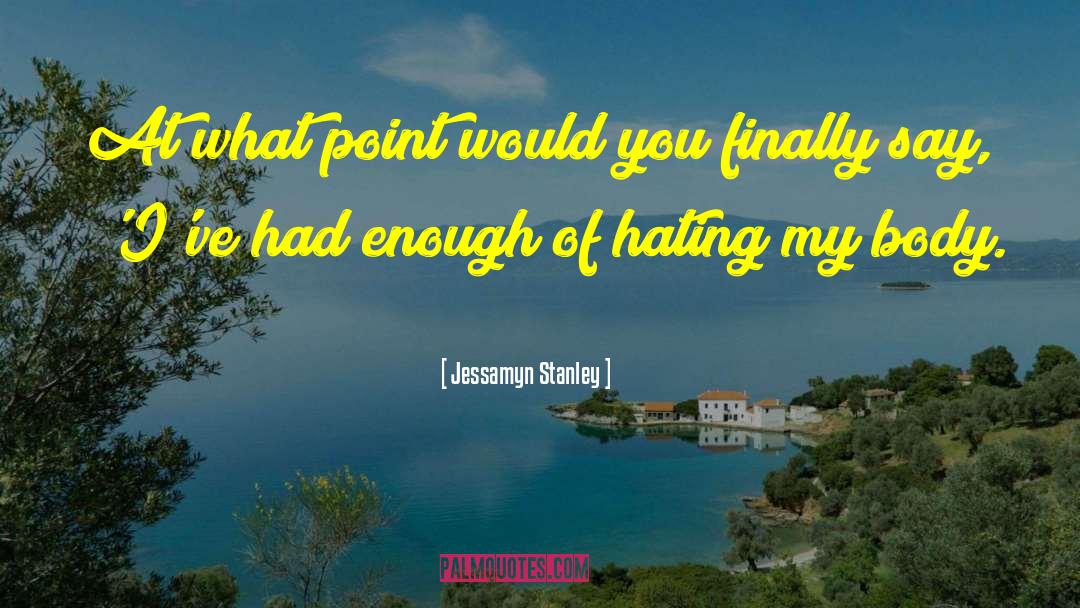 Jessamyn Stanley Quotes: At what point would you