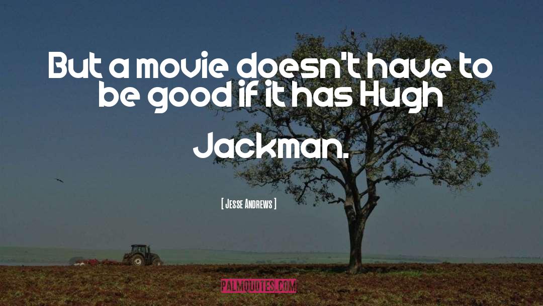 Jesse Andrews Quotes: But a movie doesn't have