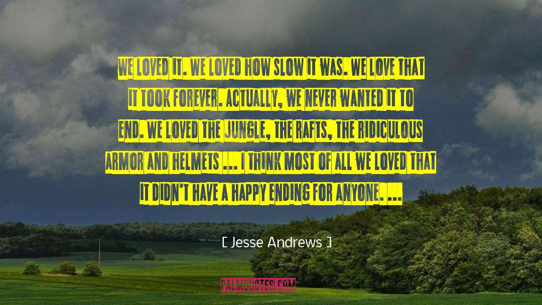 Jesse Andrews Quotes: We loved it. We loved