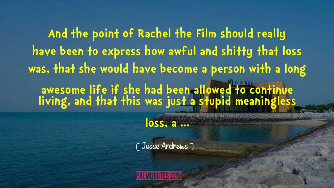 Jesse Andrews Quotes: And the point of Rachel