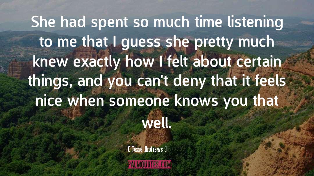 Jesse Andrews Quotes: She had spent so much