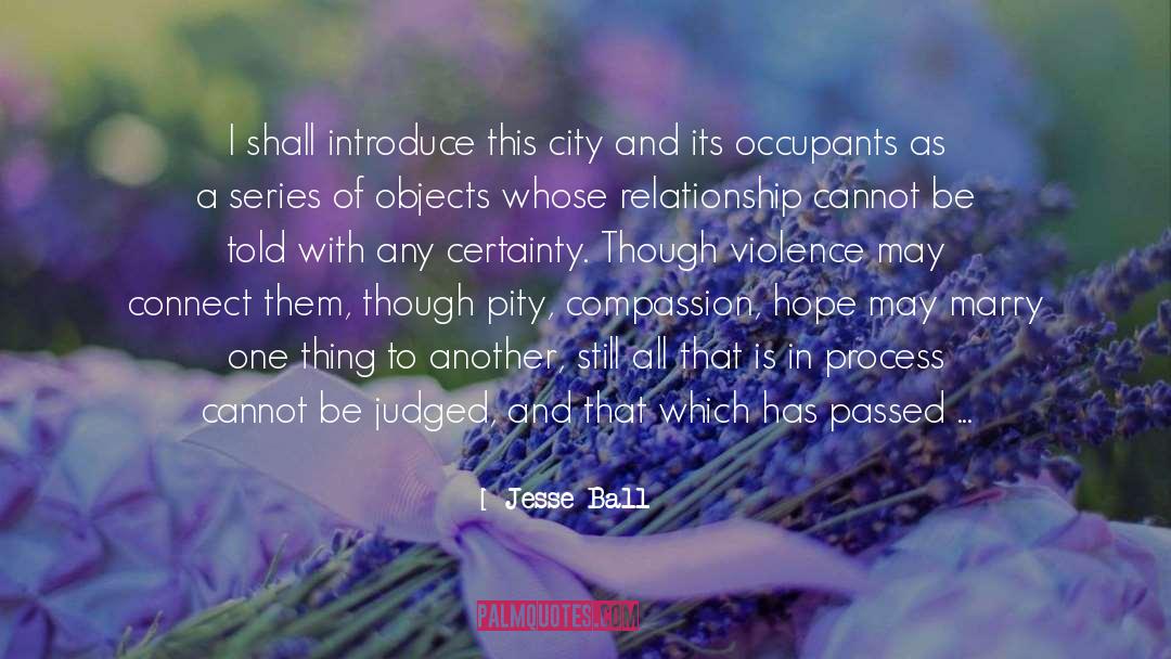 Jesse Ball Quotes: I shall introduce this city