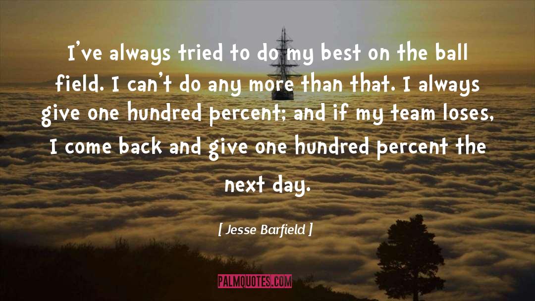 Jesse Barfield Quotes: I've always tried to do