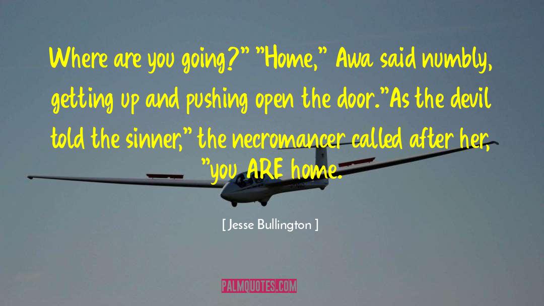 Jesse Bullington Quotes: Where are you going?