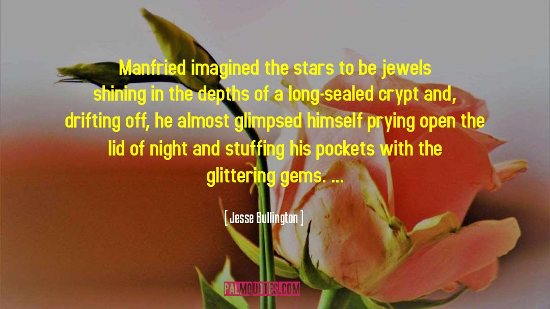 Jesse Bullington Quotes: Manfried imagined the stars to