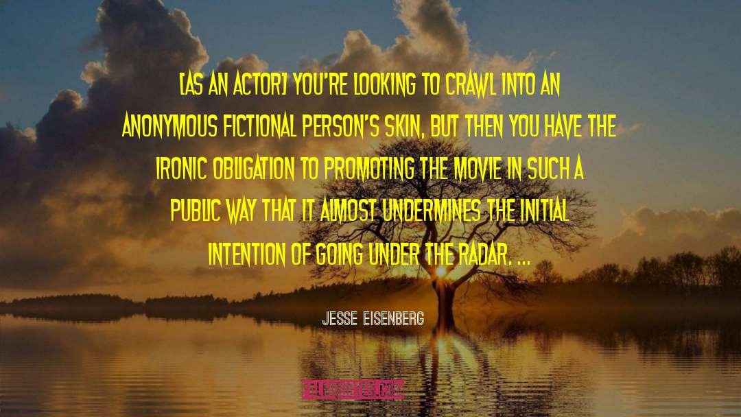 Jesse Eisenberg Quotes: [As an actor] you're looking