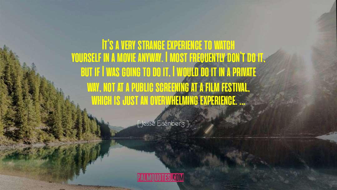 Jesse Eisenberg Quotes: It's a very strange experience