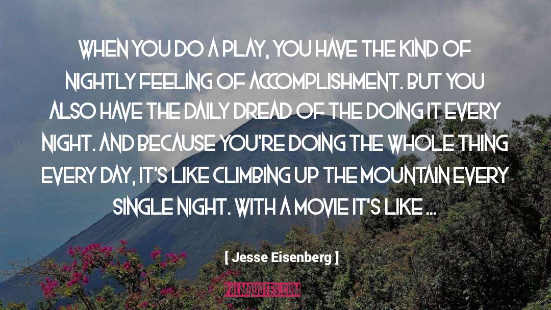 Jesse Eisenberg Quotes: When you do a play,