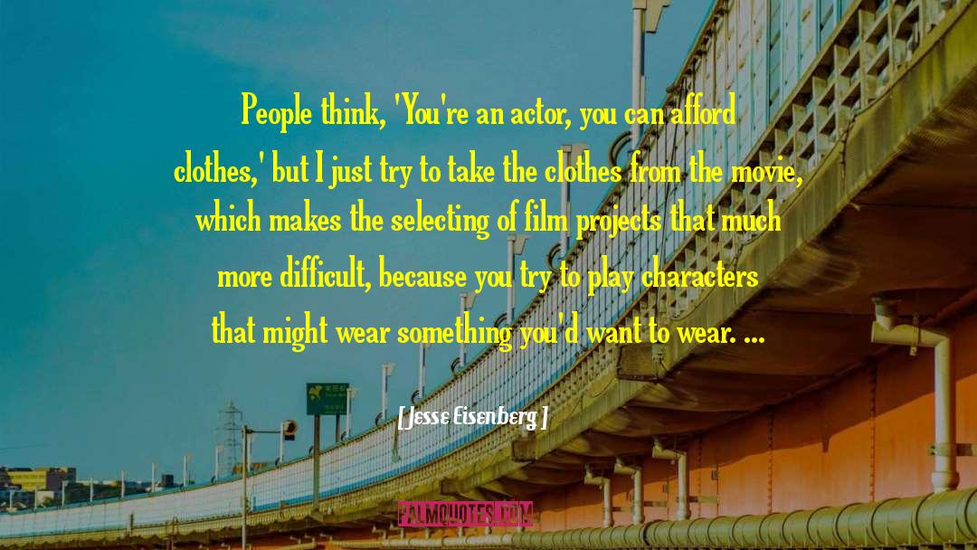Jesse Eisenberg Quotes: People think, 'You're an actor,
