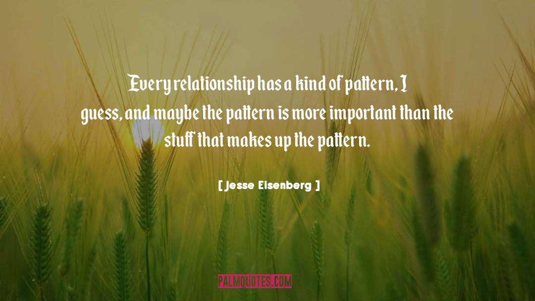 Jesse Eisenberg Quotes: Every relationship has a kind