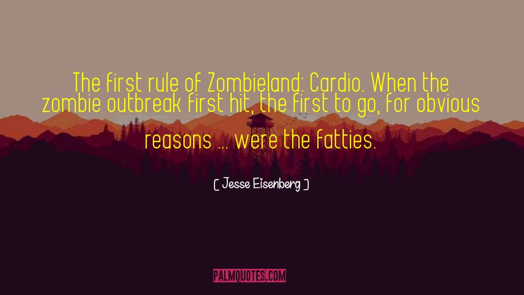 Jesse Eisenberg Quotes: The first rule of Zombieland: