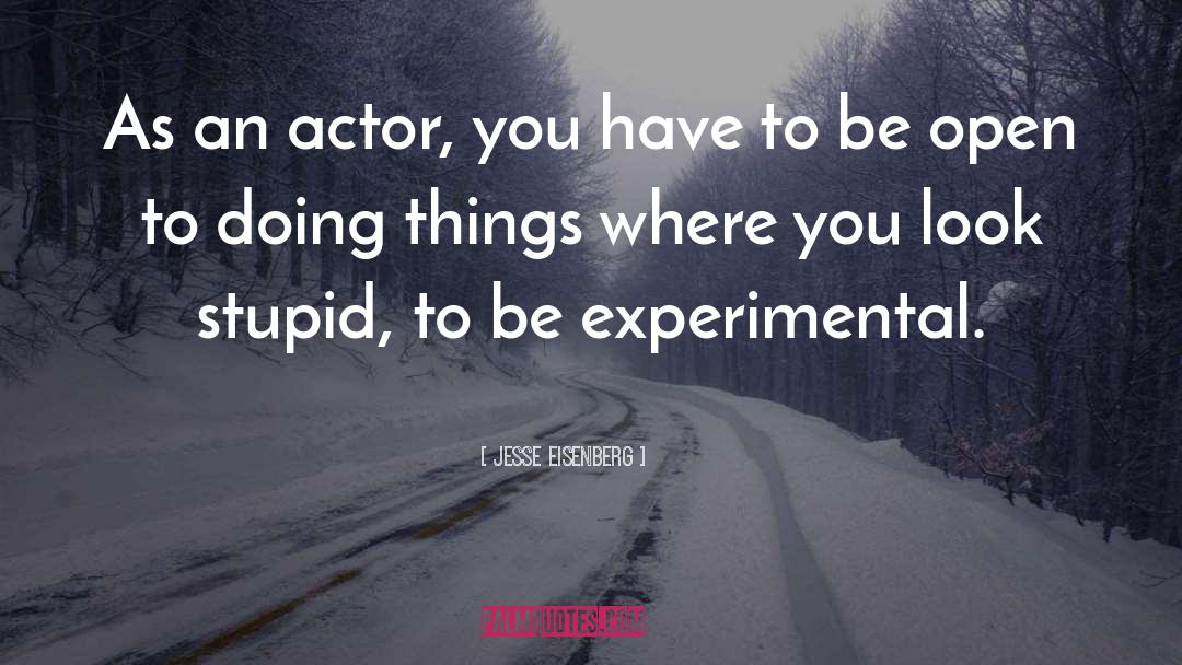 Jesse Eisenberg Quotes: As an actor, you have