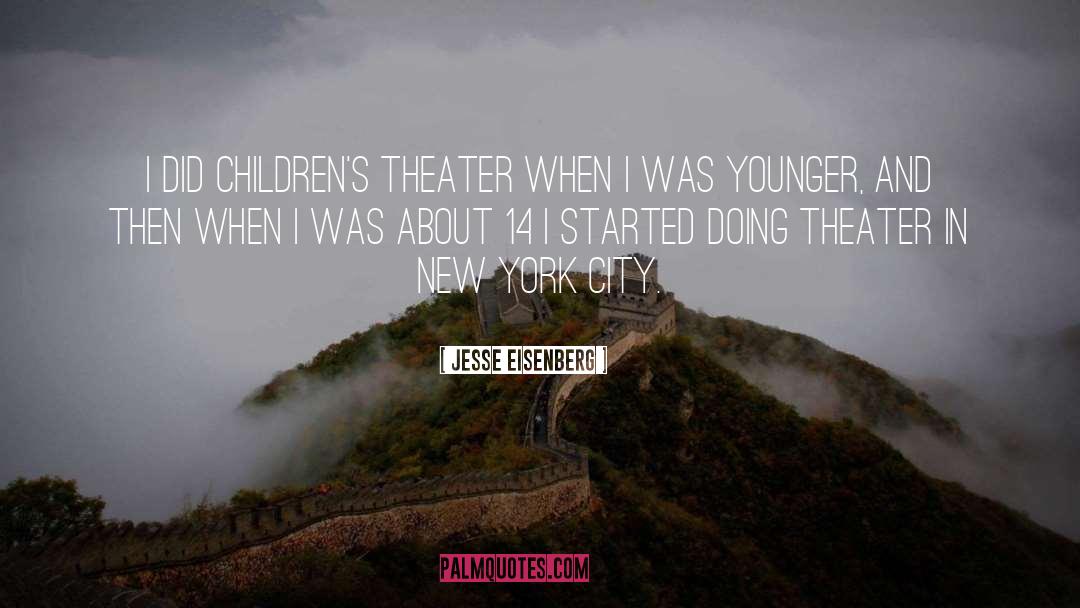 Jesse Eisenberg Quotes: I did children's theater when