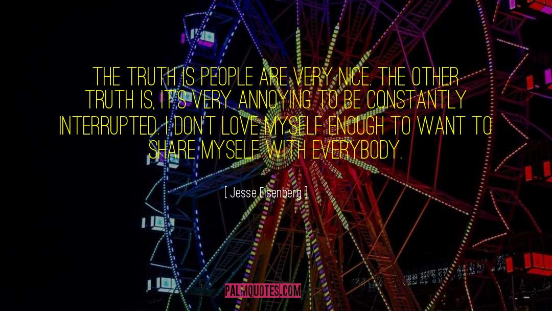 Jesse Eisenberg Quotes: The truth is people are