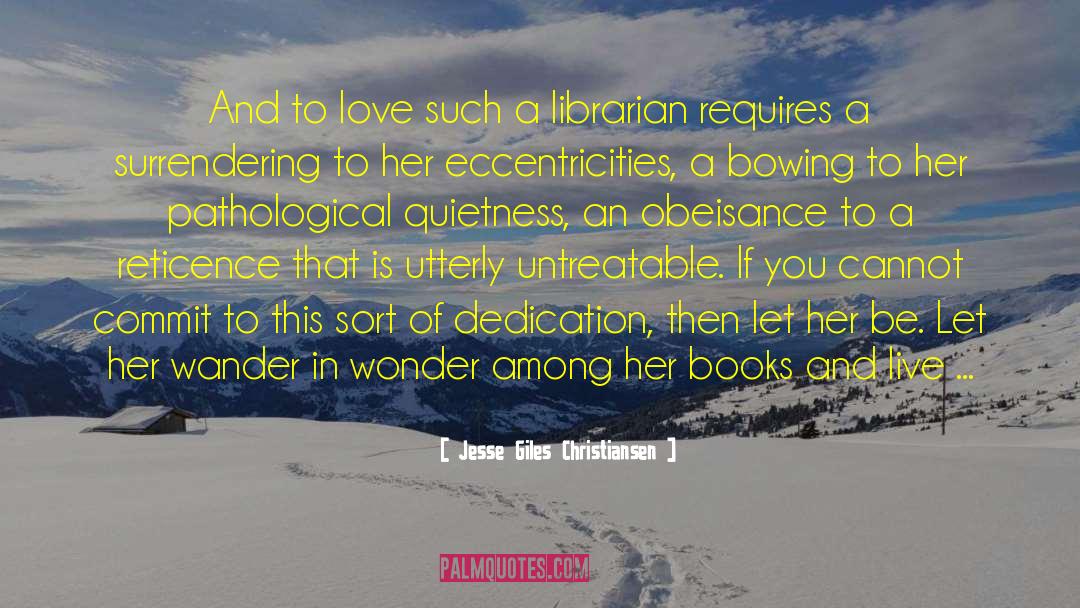 Jesse Giles Christiansen Quotes: And to love such a