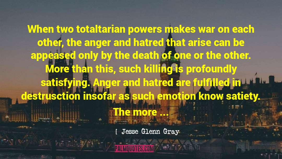 Jesse Glenn Gray Quotes: When two totaltarian powers makes